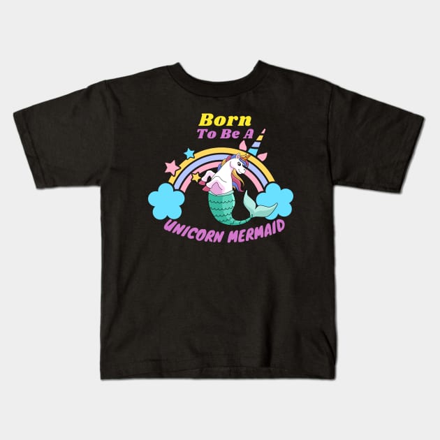 Born to be a unicorn mermaid Kids T-Shirt by Artist usha